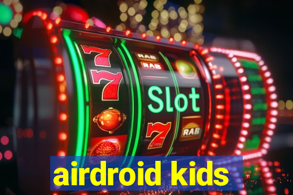 airdroid kids